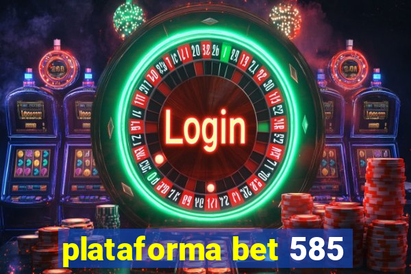 plataforma bet 585